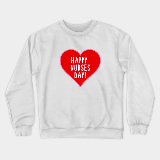 Happy Nurses Day Crewneck Sweatshirt by stokedstore